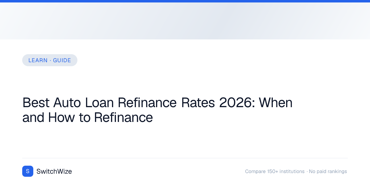 Best Auto Loan Refinance Rates 2026: When and How to Refinance | SwitchWize