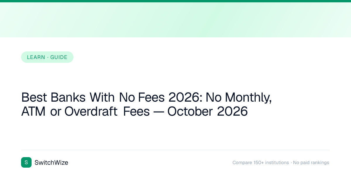 Best Banks With No Fees 2026: No Monthly, ATM or Overdraft Fees ...