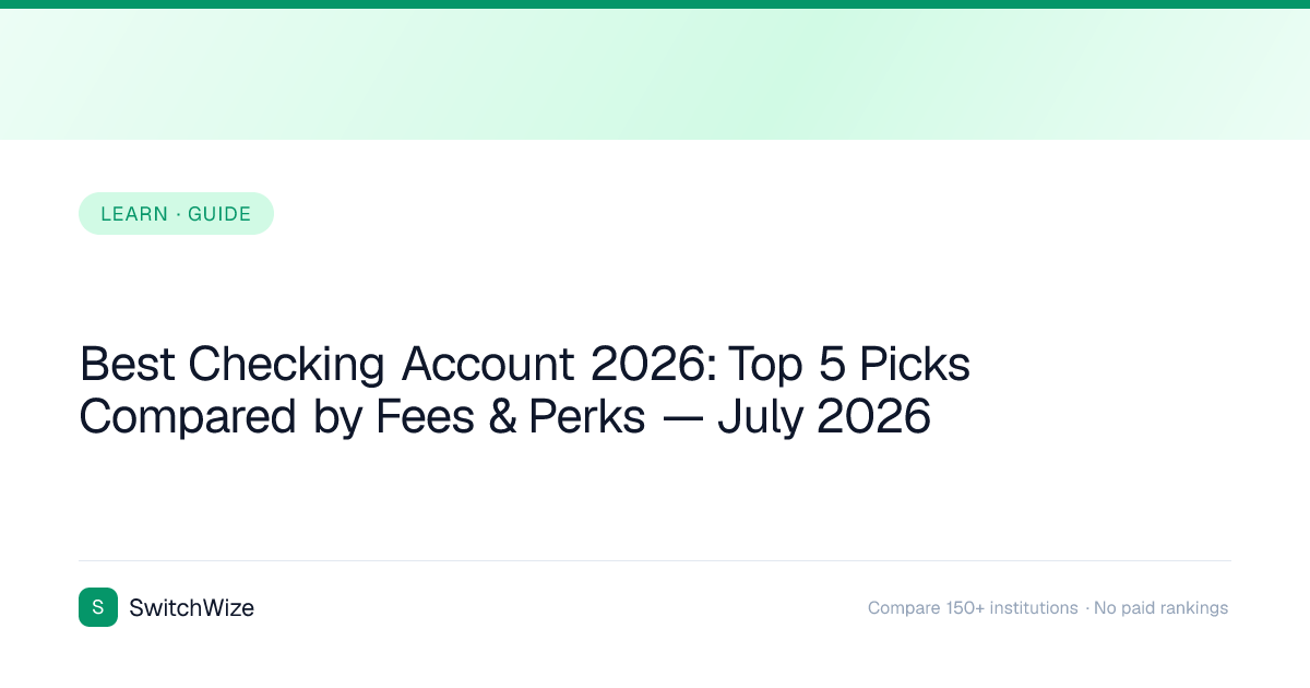 Best Checking Account 2026: Top 5 Picks Compared by Fees & Perks — July ...