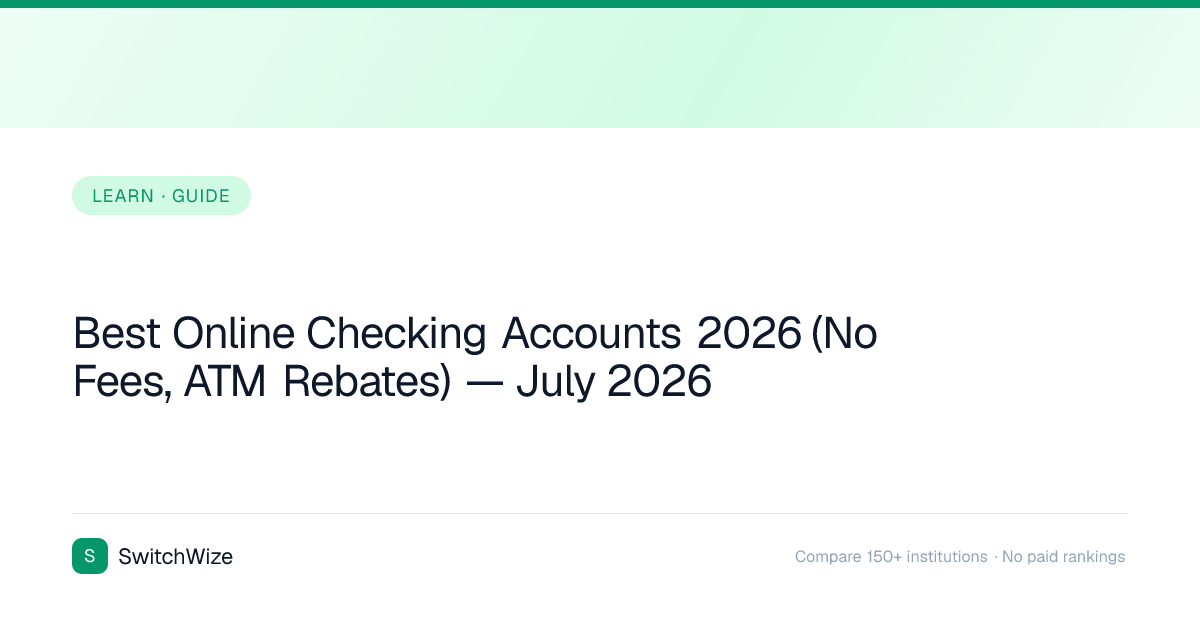 Best Online Checking Accounts 2026 (No Fees, ATM Rebates) — July 2026 ...