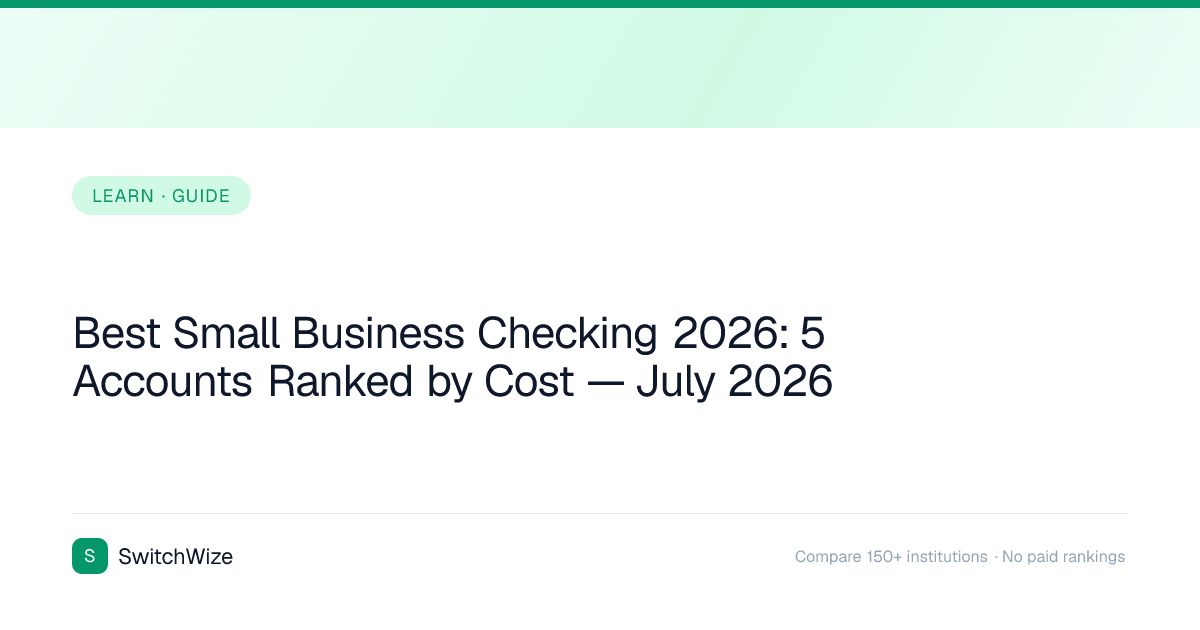 Best Small Business Checking 2026: 5 Accounts Ranked by Cost — July ...