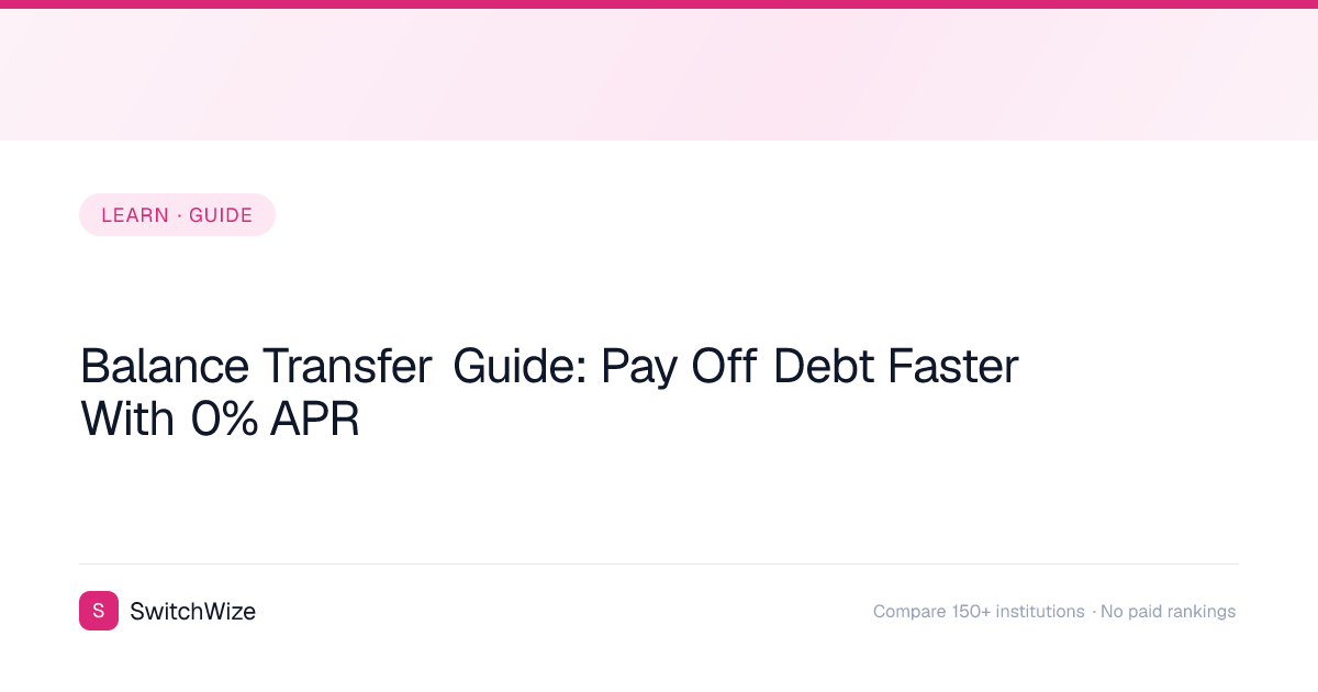 Balance Transfer Guide: Pay Off Debt Faster With 0% APR | SwitchWize