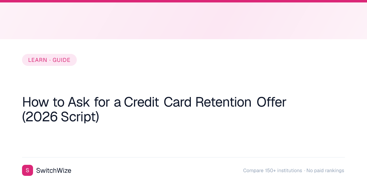 How to Ask for a Credit Card Retention Offer (2026 Script) | SwitchWize