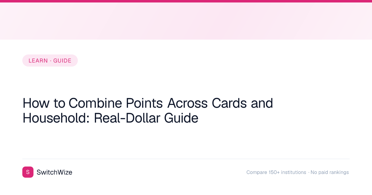 How to Combine Points Across Cards and Household: Real-Dollar Guide ...