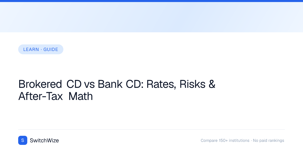 Brokered CD vs Bank CD: Rates, Risks & After-Tax Math | SwitchWize