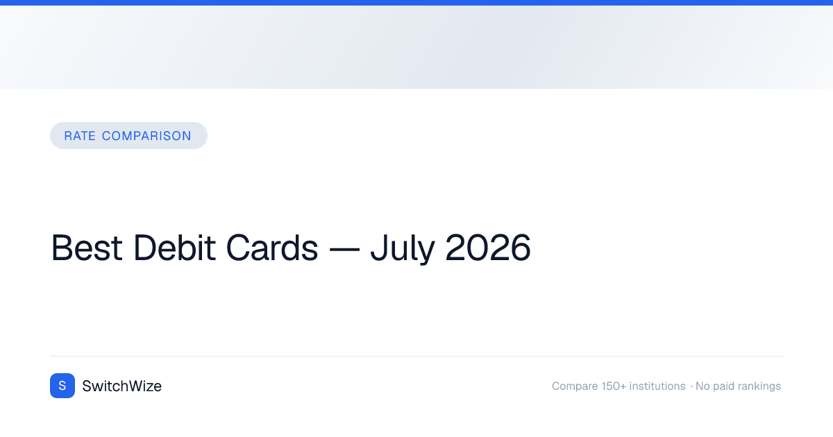 Best Debit Cards — July 2026 | SwitchWize