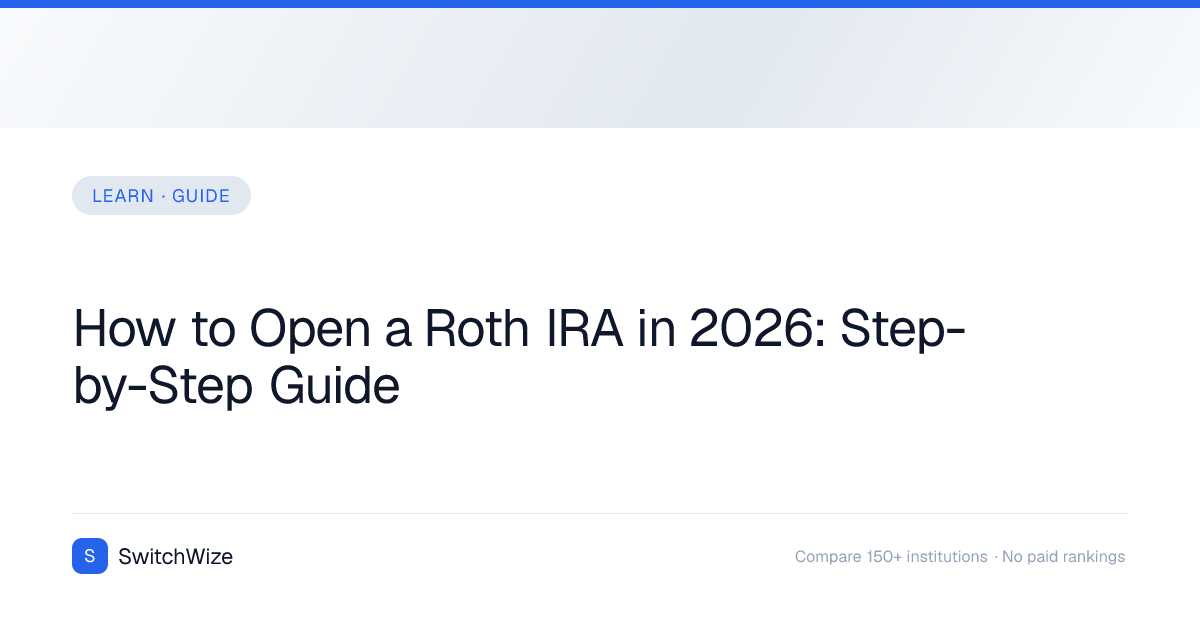 How to Open a Roth IRA in 2026: Step-by-Step Guide | SwitchWize