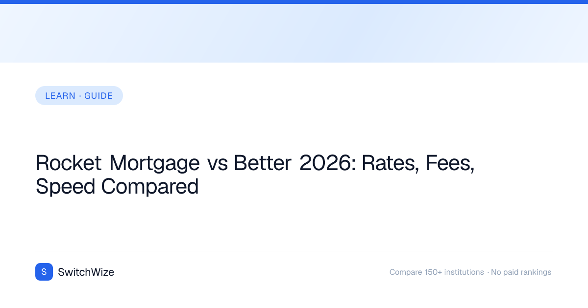 Rocket Mortgage vs Better 2026: Rates, Fees, Speed Compared | SwitchWize