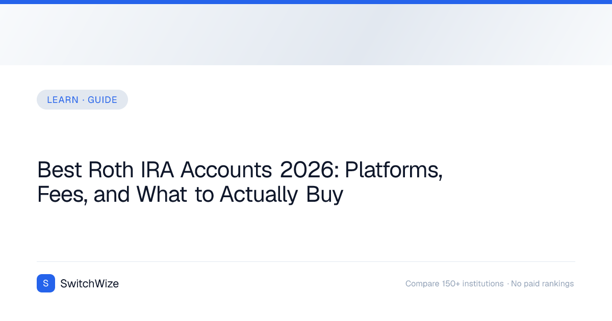 Best Roth IRA Accounts 2026: Platforms, Fees, and What to Actually Buy ...