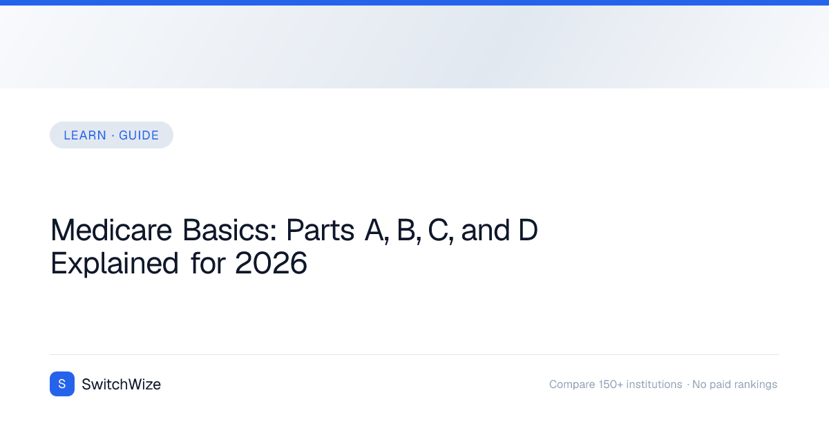 Medicare Basics: Parts A, B, C, and D Explained for 2026 | SwitchWize