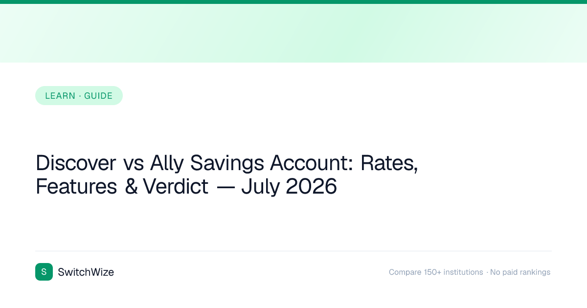 Discover vs Ally Savings Account: Rates, Features & Verdict — July 2026 ...