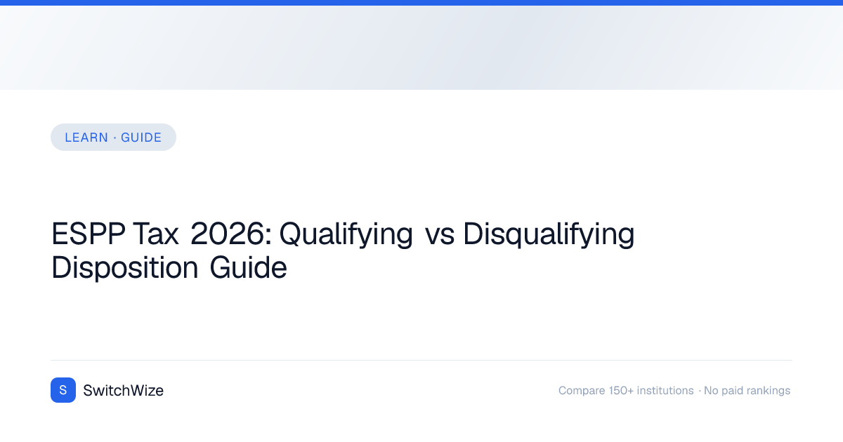 ESPP Tax 2026: Qualifying vs Disqualifying Disposition Guide | SwitchWize